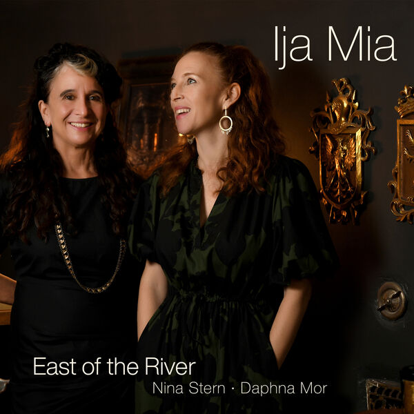 East of the River, Nina Stern & Daphna Mor – Ija Mia: Soundscape of the Sephardic Diaspora (2024) [Official Digital Download 24bit/88,2kHz]