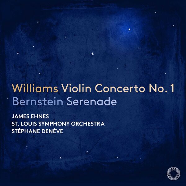 James Ehnes, St. Louis Symphony & Stéphane Denève – Bernstein: Serenade – Williams: Violin Concerto No. 1 (2024) [Official Digital Download 24bit/96kHz]