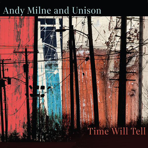 Andy Milne, Unison – Time Will Tell (2024) [Official Digital Download 24bit/96kHz]
