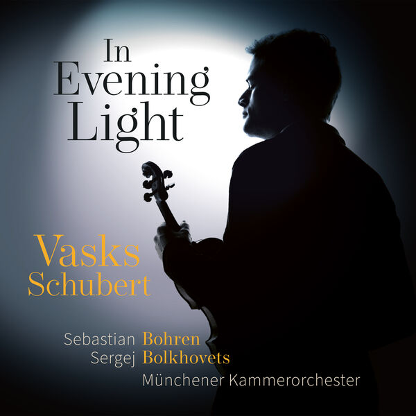 Sebastian Bohren, Munich Chamber Orchestra, Sergej Bolkhovets, Münchener Kammerorchester – In Evening Light: Vasks • Schubert (2024) [Official Digital Download 24bit/96kHz]