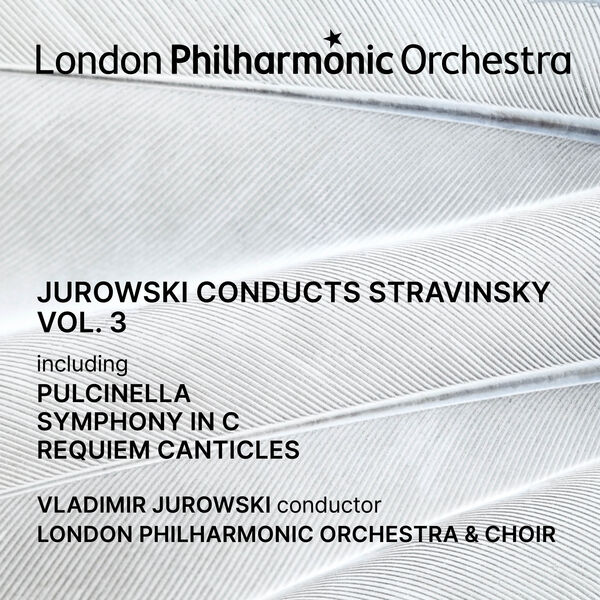 Vladimir Jurowski, London Philharmonic Orchestra, Wiener Philharmonic Orchestra – Jurowski conducts Stravinsky, Vol. 3 (Live) (2024) [Official Digital Download 24bit/96kHz]