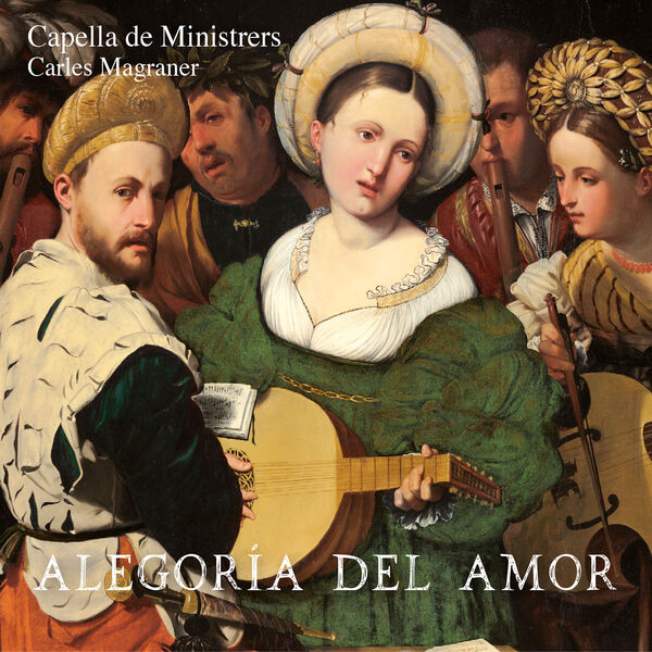 Capella De Ministrers, Carles Magraner - Alegoría del Amor (2024) [FLAC 24bit/96kHz] Download