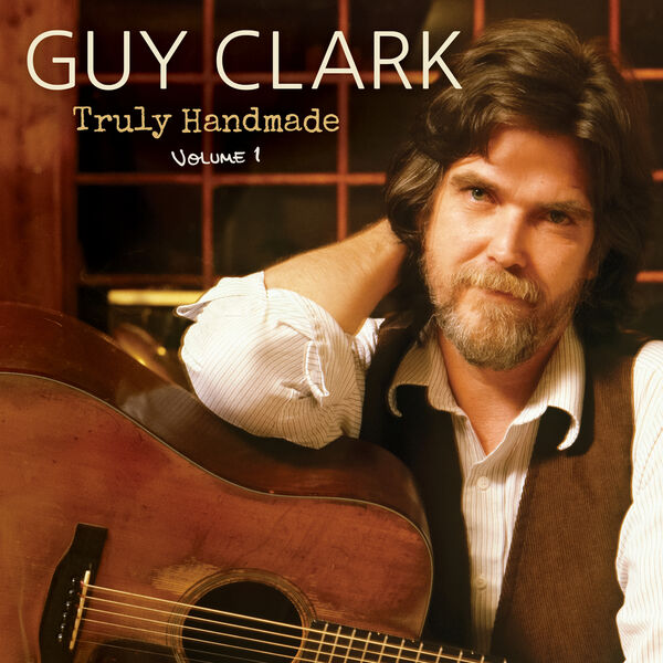 Guy Clark – Truly Handmade, Vol. 1 (2024) [Official Digital Download 24bit/44,1kHz]