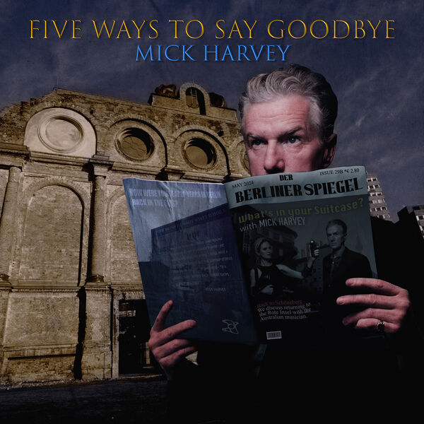 Mick Harvey – Five Ways to Say Goodbye (2024) [Official Digital Download 24bit/48kHz]