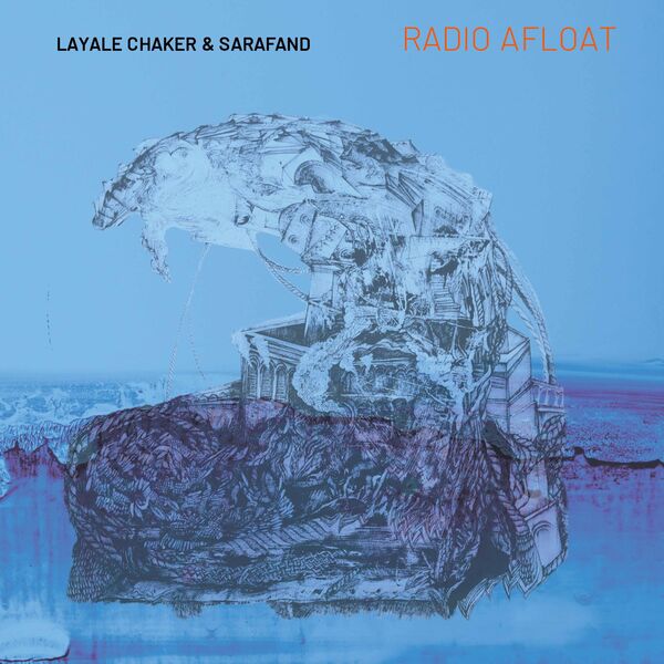 Layale Chaker, Sarafand - Radio Afloat (2024) [FLAC 24bit/96kHz] Download