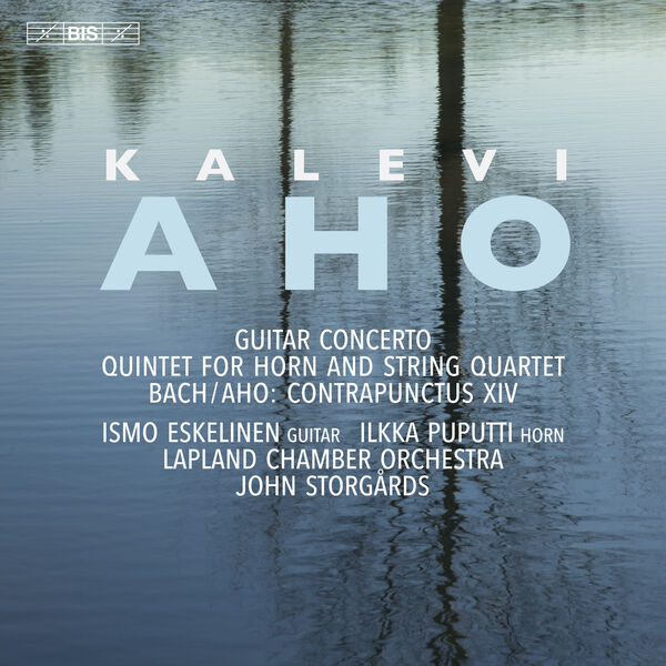 Ismo Eskelinen, Lapland Chamber Orchestra & John Storgårds – Kalevi Aho: Guitar Concerto; Quintet for Horn; Contrapunctus XIV (2024) [Official Digital Download 24bit/96kHz]