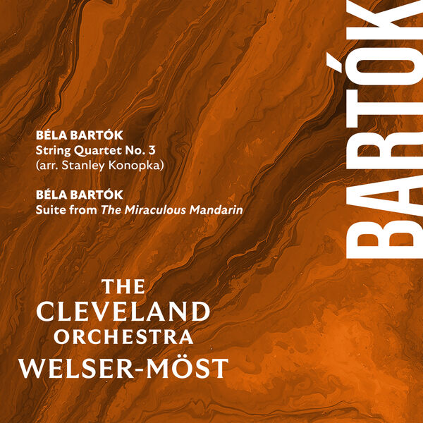 Cleveland Orchestra & Franz Welser-Möst – Bartók: String Quartet No. 3 & Suite from The Miraculous Mandarin (2024) [Official Digital Download 24bit/96kHz]