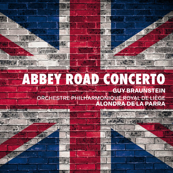 Guy Braunstein, Orchestre Philharmonique Royal de Liège & Alondra de la Parra – Guy Braunstein: Abbey Road Concerto (2024) [Official Digital Download 24bit/96kHz]