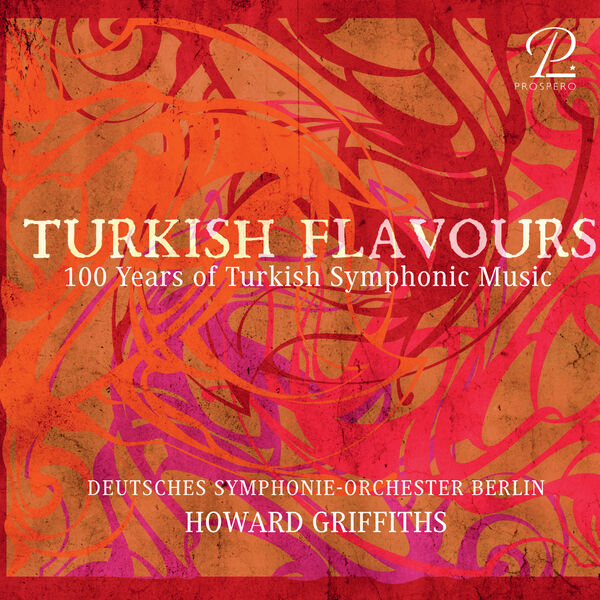 Deutche Symphonie-Orchester Berlin & Howard Griffiths – Turkish Flavours – 100 Years of Turkish Symphonic Music (2024) [Official Digital Download 24bit/48kHz]