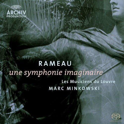 Les Musiciens du Louvre, Marc Minkowski - Rameau: Une Symphonie imaginaire (2003/2011) SACD ISO
