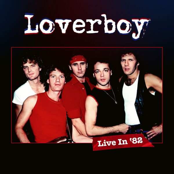 Loverboy – Live in ’82 (2024) [Official Digital Download 24bit/48kHz]
