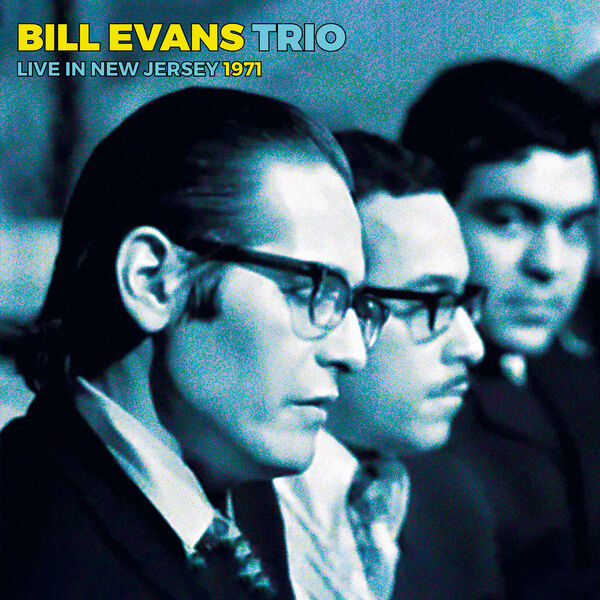 Bill Evans Trio – Live In New Jersey 1971 (2024) [Official Digital Download 24bit/96kHz]