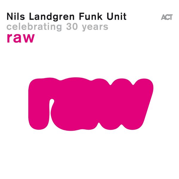 Nils Landgren Funk Unit, Nils Landgren - Raw (2024) [FLAC 24bit/48kHz] Download