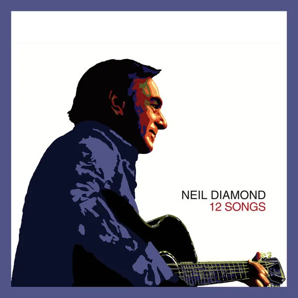 Neil Diamond – 12 Songs (Deluxe Edition) (2005/2024) [Official Digital Download 24bit/44,1kHz]